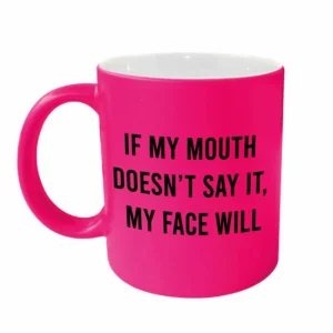 Rude Neon Pink Coffee Mug - 'if My Mouth Doesn't Say'
